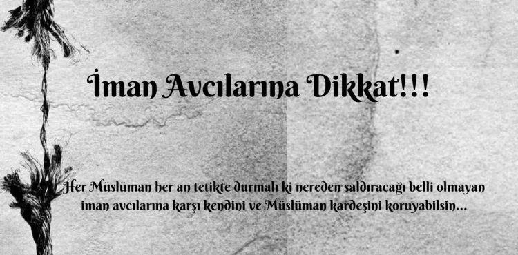 İman Avcılarına Dikkat!!!