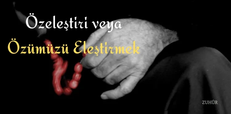 Özeleştiri veya Özümüzü Eleştirmek