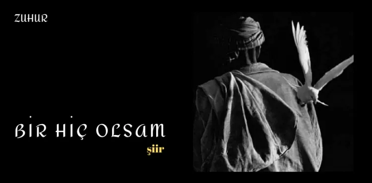 Bir Hiç Olsam