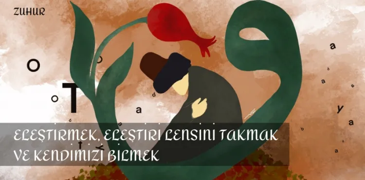 Eleştirmek, Eleştiri Lensini Takmak ve Kendimizi Bilmek