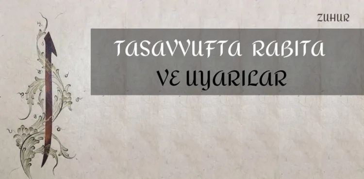 Tasavvufta Rabıta ve Uyarılar